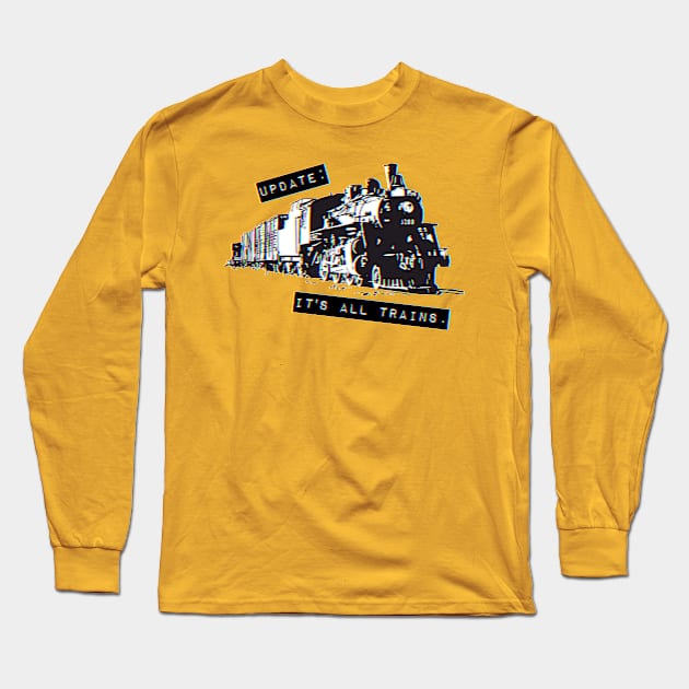 Update: It's All Trains (Transparent) Long Sleeve T-Shirt by SINKHOLE Podcast